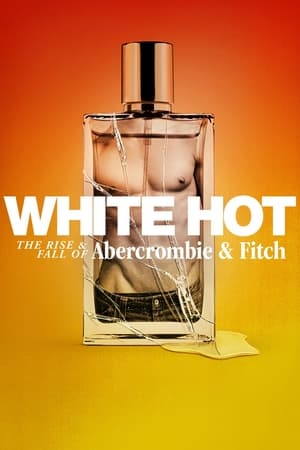 White Hot The Rise And Fall of Abercrombie And Fitch (2022) แบรนด์รุ่งสู่แบรนด์ร่วง