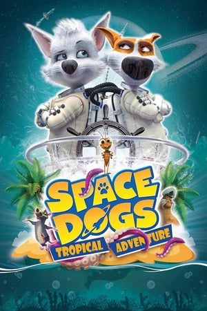 Space Dogs – Tropical Adventure (2020)
