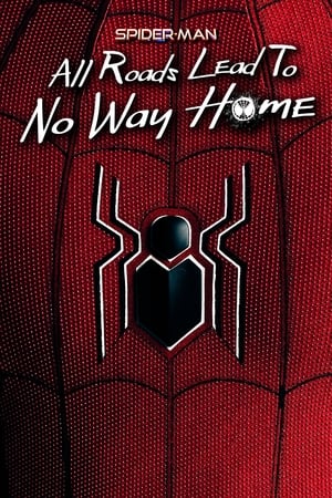 Spider-Man All Roads Lead to No Way Home (2022)